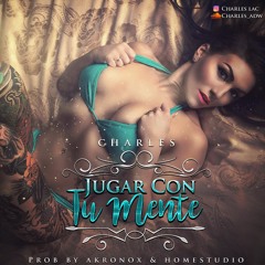 Charles - Jugar Con Tu Mente (prod. Akronox & Homestudio)