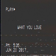 [what you love].
