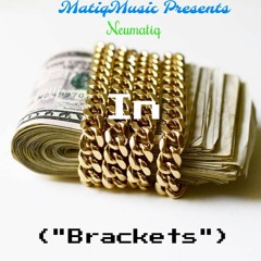 Brackets by Neumatiq (Prod. By Yung Scho x DDuarte)