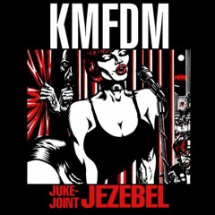 KMFDM - Juke-Joint Jezebel (Metropolis Mix) (Zone 51 Remix)
