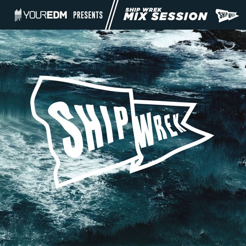 Your EDM Mix with Ship Wrek - Volume 60