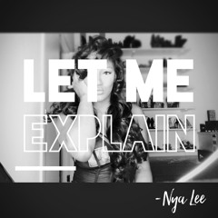 Let Me Explain - Nya Lee