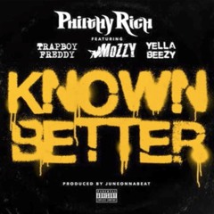 Philthy Rich Ft/ Trapboy Freddy, Mozzy & Yella Beezy - Known Better (Produced By JuneOnnaBeat)