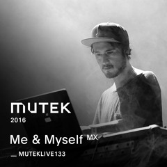 MUTEKLIVE133 - Me & Myself