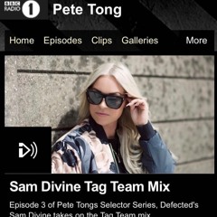 Sam Divine Tag Team Mix for Pete Tong Radio One