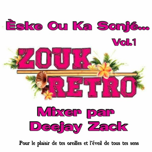 Zouk Rétro - Eske ou ka sonjé Vol.1 by DeeJay Zack