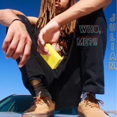 JULiAN. - Who, me?!! (ROUGH)