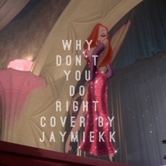 Why Don't You Do Right Cover By Jaymie