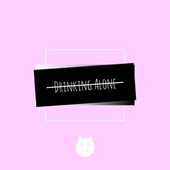 Shane Amaya x CAT ~ Drinking Alone (Feat. Unlucky Dreamer)