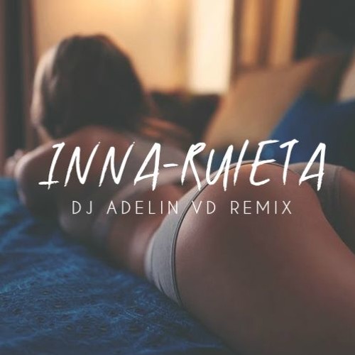 INNA - Ruleta (feat. Erik)| (DJ Adelin VD Remix)