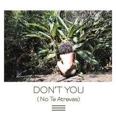 Dont You (No Te Atrevas)