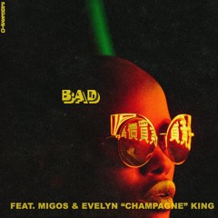 BAD [feat. Migos & Evelyn “Champagne” King]