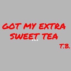 GOT MY EXTRA SWEET TEA (Prod. by Dominick Angerosa)
