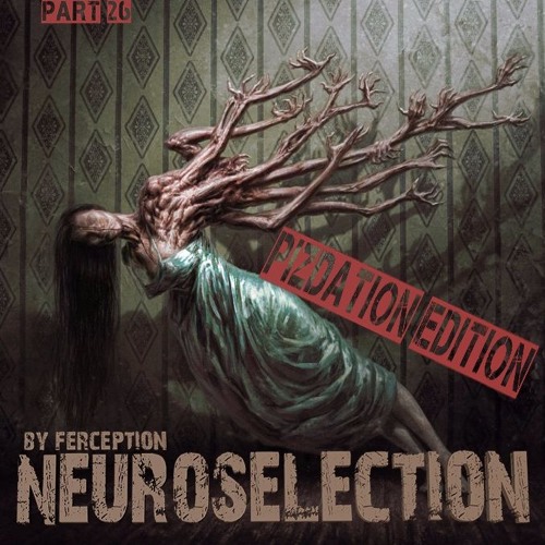 Neuroselection - Pt.26 Pi#dation Edition By Ferception