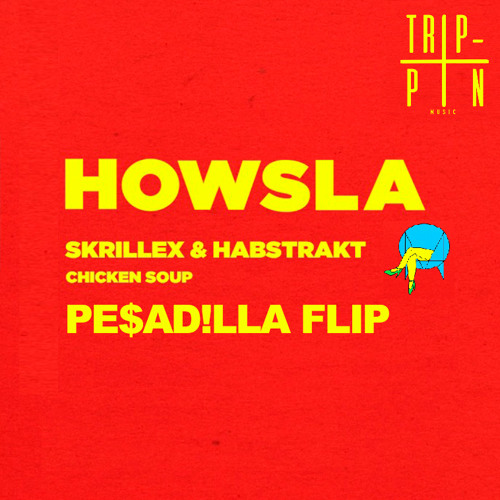 Skrillex & Habstrakt - Chicken Soup (PESADILLA Flip)