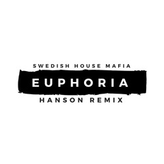 Swedish House Mafia - Euphoria (HANSON Remix)