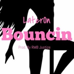 LaterOn ~ Bouncin Prod. by RMB Justize