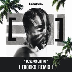 Residente - Desencuentro Feat Soko (Trooko Remix)