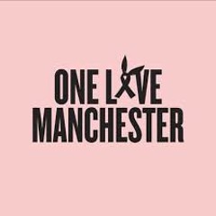 Thinking Bout One Last Time / Manchester Tribute