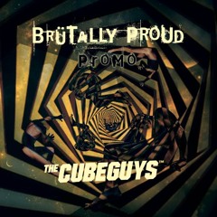 BRÜTALLY PROUD Promo - The Cube Guys