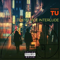 TU X TOKYO VICE INTERLUDE