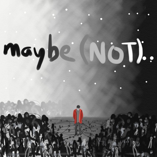 Maybe(Not)...