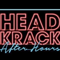 Headkrack : After Hours Podcast