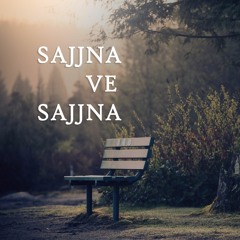 Sajjna ve Sajjna (Ambient Mix ft. StringVibe)