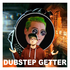 Dubstep Getter (Thanks For 100 Followers)