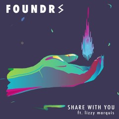 Share With You (Feat. Lizzy Marquis)