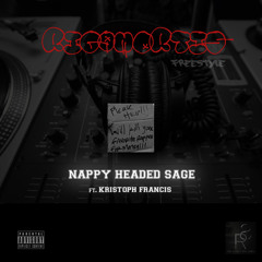 Nappy Headed Sage - Rigamortis (Freestyle)ft. Kristoph Francis