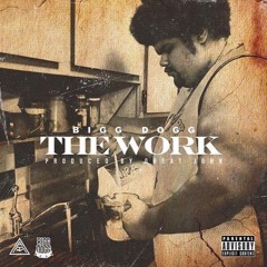 Bigg Dogg - The Work [Prod. by TheGreatJohn]