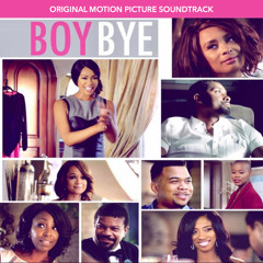 28 HQ Pictures Boy Bye Movie Soundtrack : Boy Bye Boy Bye Perf By Chrissy I Rich By I Rich