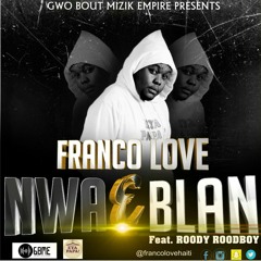 Nwa e Blan - Franco Love Federo ft. Roody Roodboy [prod. by DICE]