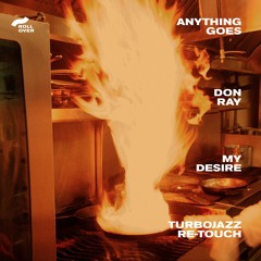 Anything Goes | Don Ray - My Desire (Turbojazz's Re-Touch)