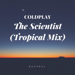Coldplay - The Scientist (Kaushal Bootleg)