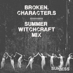 Broken.Character.s.Summer.Witchcraft.Mix