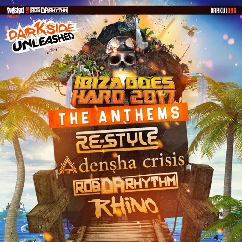 Re - Style - Ibiza Goes Hard '17 Anthem (Hardcore Version)