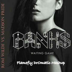 Banks vs. Madison Pride & Rom Wilde - Waiting Game (Flamefly DrOmatic Mashup) (2015)