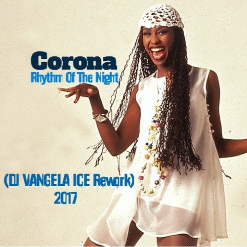 Stream Corona - Rhythm Of The Night (VANGELA ICE Rework 2017) by VANGELA  ICE | Listen online for free on SoundCloud