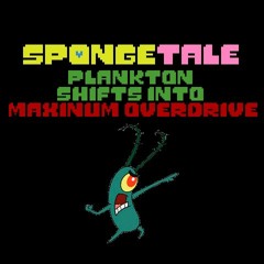 SpongeTale - Plankton Shifts Into Maxinum Overdrive
