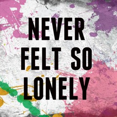 Never Felt So Lonely Baby - New Love Song