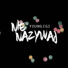Young Igi  Nie Nazywaj