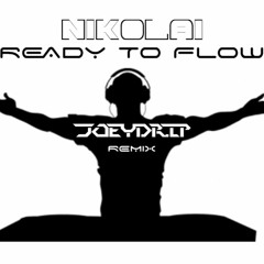 NIKOLAI - READY TO FLOW (JOEY DRIP REMIX)