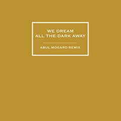 FOVEA HEX - We Dream All The Dark Away (Abul Mogard Remix)