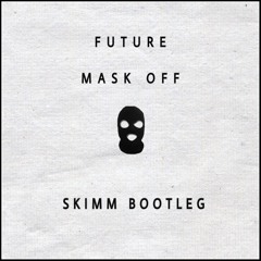Future - Mask Off (Skimm Bootleg) Buy = Free Download