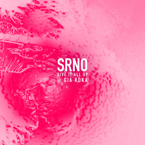 SRNO - Give It All Up (ft. Gia Koka)