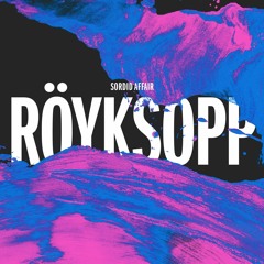Royksopp - Sordid Affair