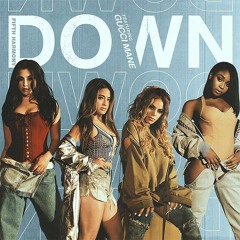 Fifth Harmony - Down ft. Gucci Mane (Broque Remix)