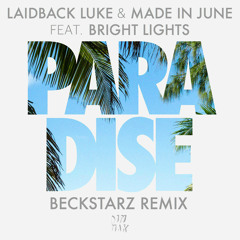 Laidback Luke & Made in June feat. Bright Lights - Paradise (Beckstarz Remix)